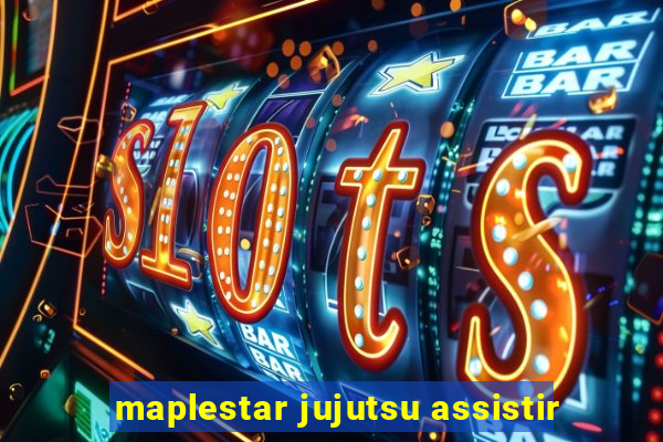 maplestar jujutsu assistir